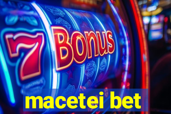 macetei bet